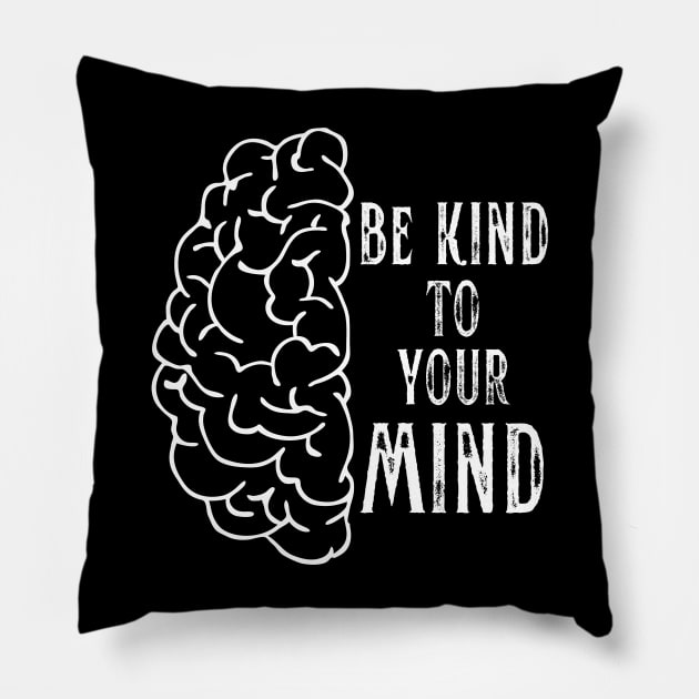 Mental Health Be Kind to Your Mind Pillow by MalibuSun