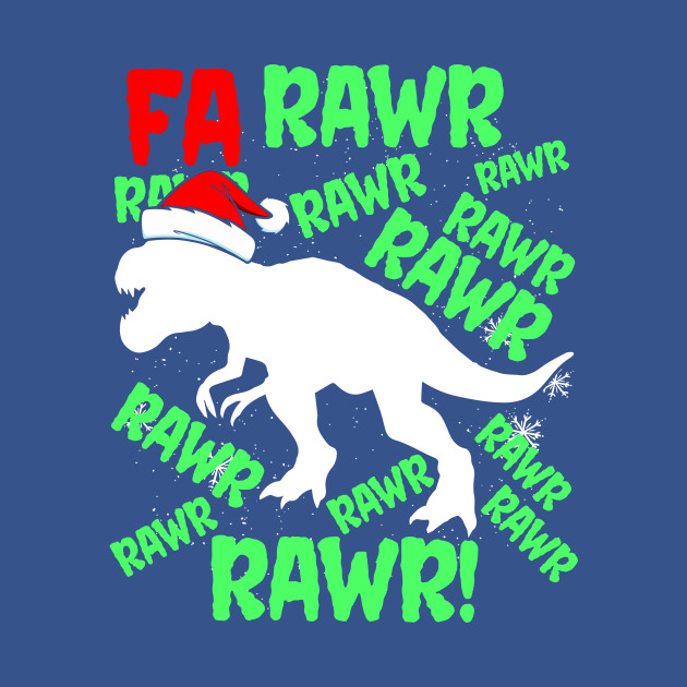 Disover Funny Dinosaur Fa Ra Ra Rawr Rawr Christmas T Rex Xmas - Dinosaur Christmas - T-Shirt