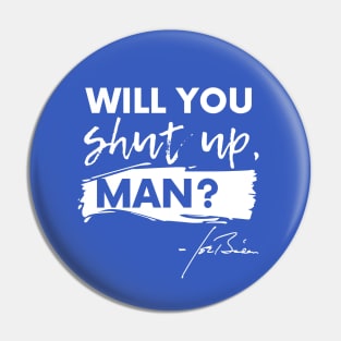 Will You Shut Up, Man? Pin