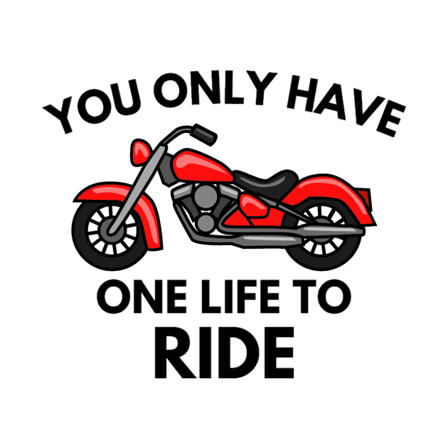 You only have one life to ride by your.loved.shirts