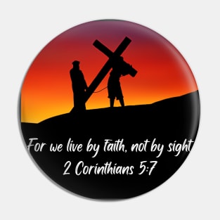 "For we live by faith not by sight" from 2 Corinthians 5:7 Pin