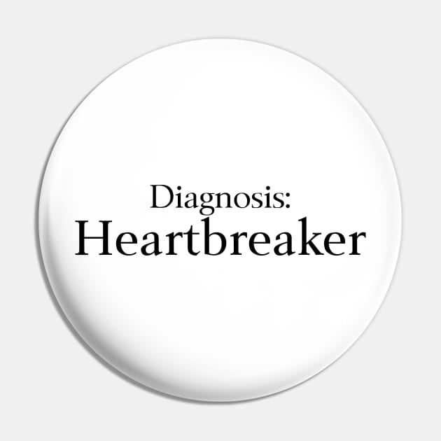 Diagnosis Heartbreaker Pin by EclecticWarrior101