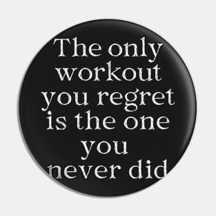 The Only Workout Quote Pin