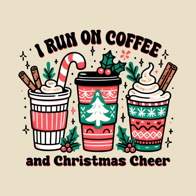 I Run On Coffee And Christmas Cheer by Nessanya