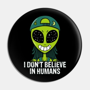 I Don't Believe In Humans Pin