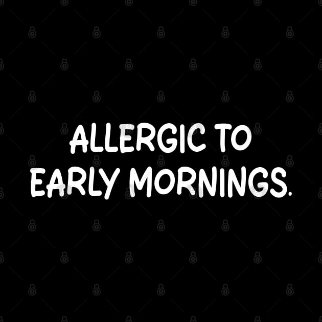 allergic to early mornings by mdr design