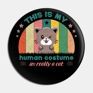 This Is My Human Costume I'm Really A Cat For Cat Lovers Pin