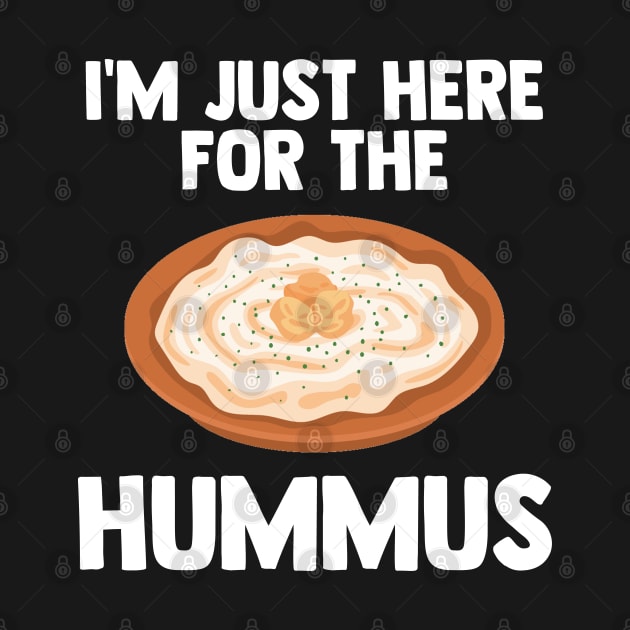 I'm Just Here For Hummus Vegetarian Vegan Love Hummus Gifts by barranshirts