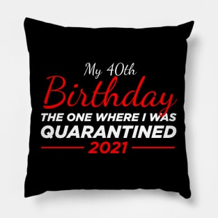 40th birthday quarantined Pillow
