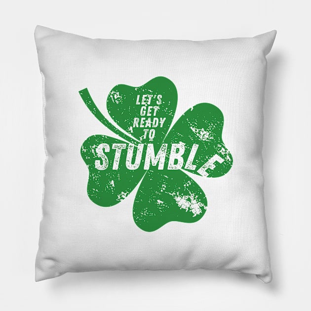 Funny St Paddy's Day - Shamrock - Clover - St Patrick's Day Humor - Funny Irish - Let's Get Ready to Stumble Pillow by Design By Leo