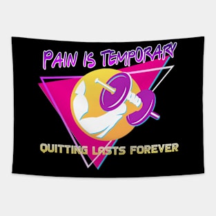 Pain is temporary quitting lasts forever Tapestry