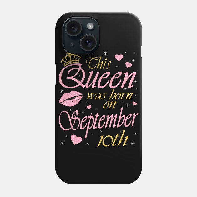 Happy Birthday To Me You Grandma Mother Aunt Sister Daughter This Queen Was Born On September 10th Phone Case by DainaMotteut