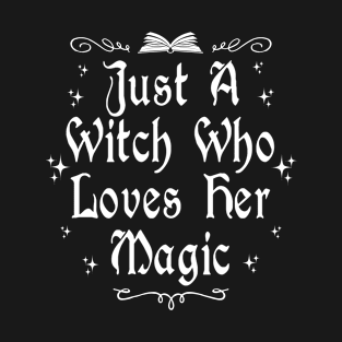 Just A Witch Who Loves Her Magic T-Shirt