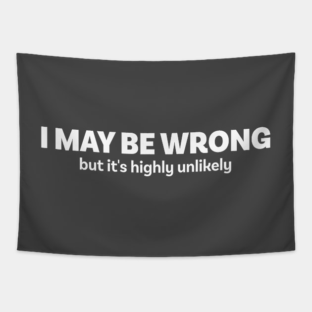 I May Be Left Handed But I'm Always Right Shirt Tapestry by teepartee