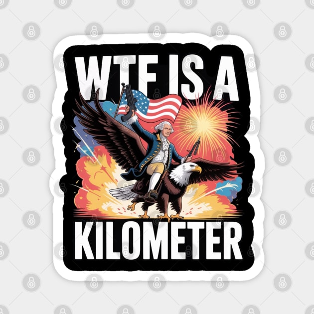 WTF-Is-A-Kilometer Magnet by Creatifly Graphic Tees