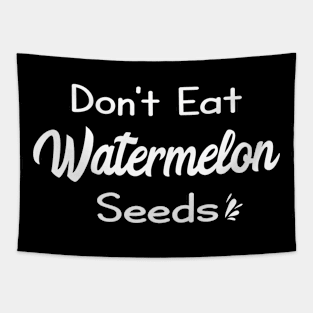 Don't Eat Watermelon Seeds Gift Idea for Pregnancy Announcement Tapestry