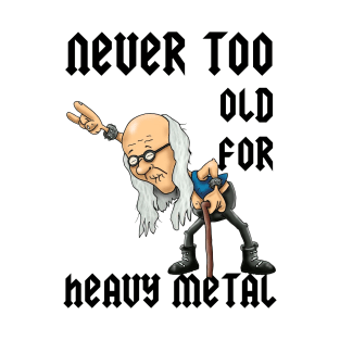 Never Too Old To Rock T-Shirt