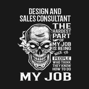 Design And Sales Consultant T Shirt - The Hardest Part Gift Item Tee T-Shirt