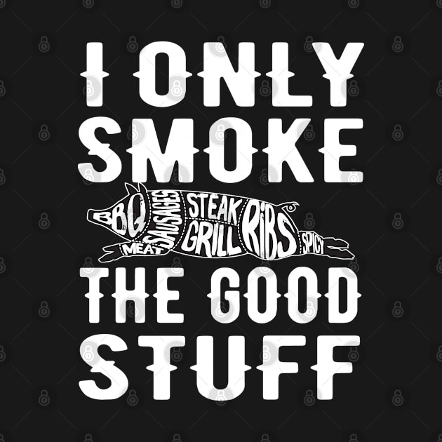 Funny Grill BBQ Offset Smoker Pit Accessory I Only Smoke the Good Stuff Funny text by Jas-Kei Designs