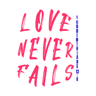 Love Never Fails Bible Verse T-Shirt