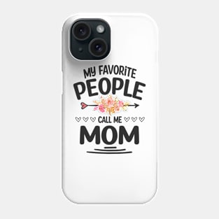 My favorite people call me mom Phone Case