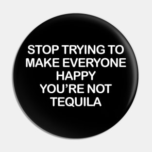 You're Not Tequila Pin