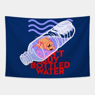 Don't Drink Bottled Water Tapestry