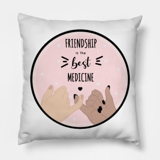 Friendship is the best medicine quote Pillow