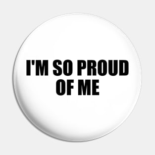 I'm so proud of me - fun quote Pin