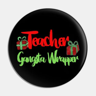 Funny Christmas Teacher Gansta Wrapper Pin