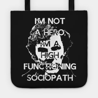 I'm Not a Hero, I'm A high Functioning Sociopath Tote