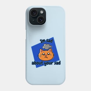 I'm Sad About Your Sad Blue Square Phone Case