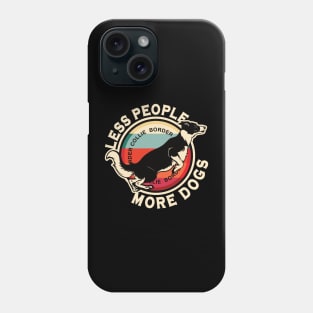 Border Collie Less People More Dogs Phone Case