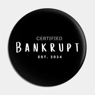 Certified Bankrupt est 2024 Pin