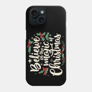 Believe In The Magic Of Christmas Phone Case