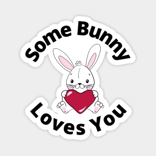 Some Bunny Loves You. Perfect Easter Basket Stuffer or Mothers Day Gift. Cute Bunny Rabbit Pun Design. Magnet