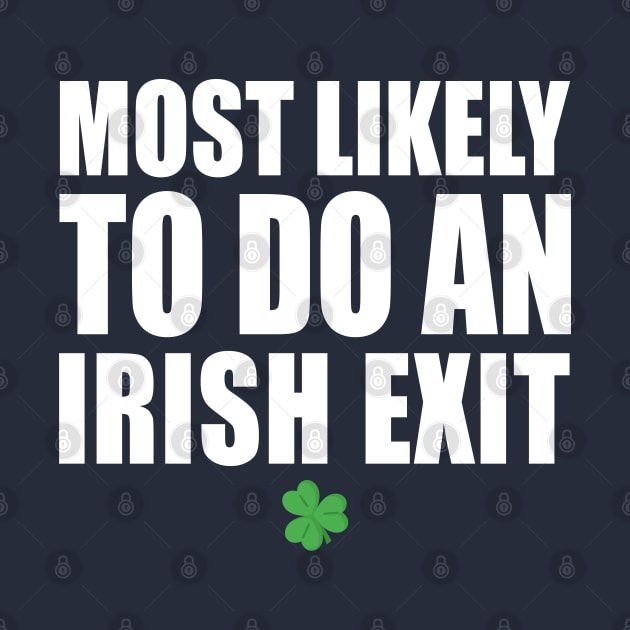 Most Likely To Do An Irish Exit by Stellart