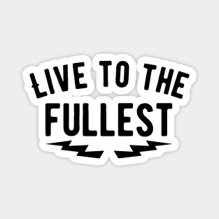 Live to the fullest Magnet