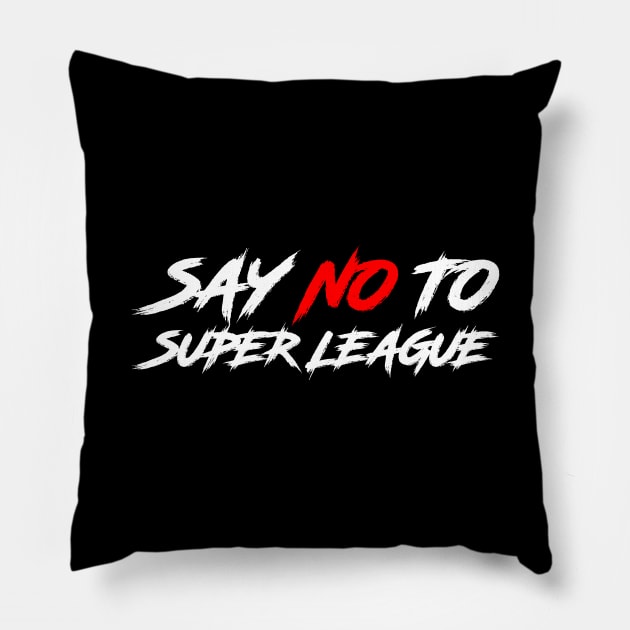 SAY NO TO SUPER LEAGUE Pillow by Ajiw