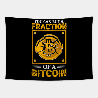 You can buy a fraction of a bitcoin Funny Crypto Bitcoin Cryptocurrency Gift Tapestry