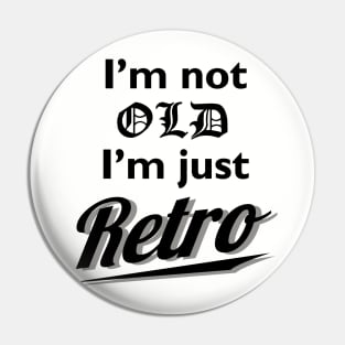 Not Old Just Retro Pin