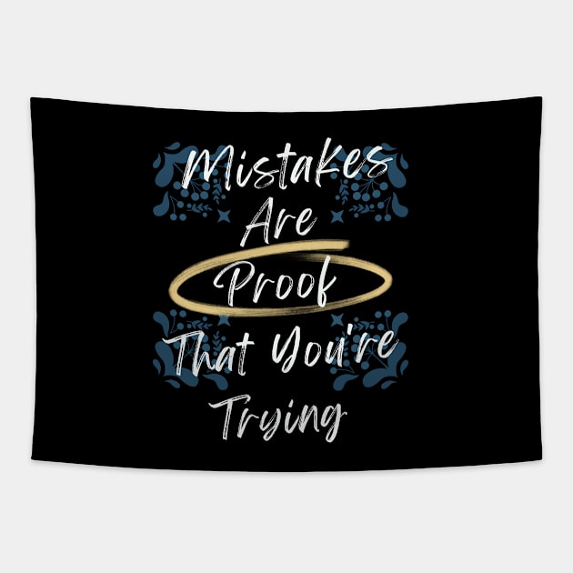 Mistakes Are Proof That You Are Trying Tapestry by Dippity Dow Five