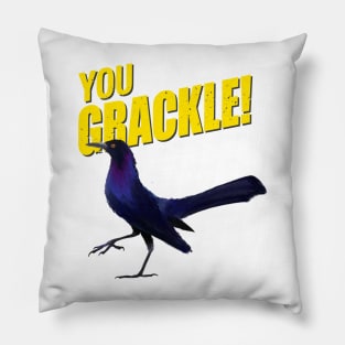 You Grackle! Pillow