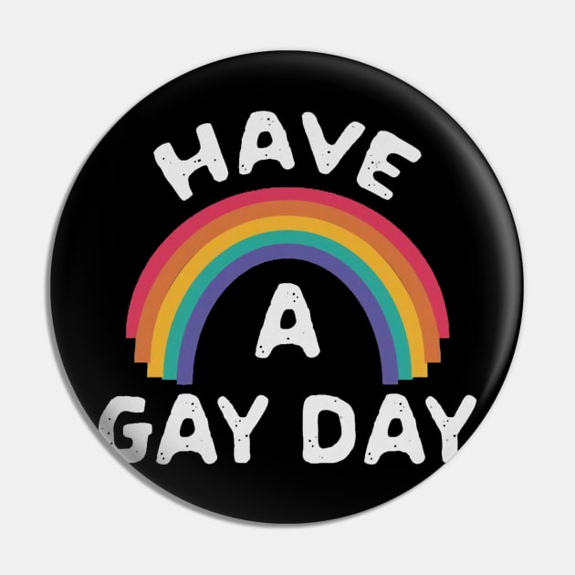 Have A Gay Day Pin by geromeantuin22