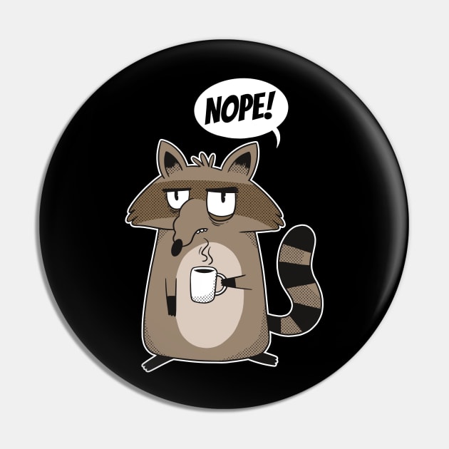 Funny NOPE! Statement Racoon Morning Coffee Man and Woman Pin by 2P-Design