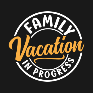 Family Vacation In Progress T-Shirt