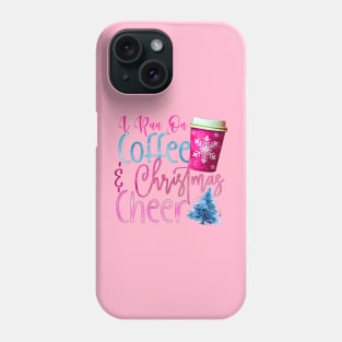 I Run on Coffee and Christmas Cheer Phone Case