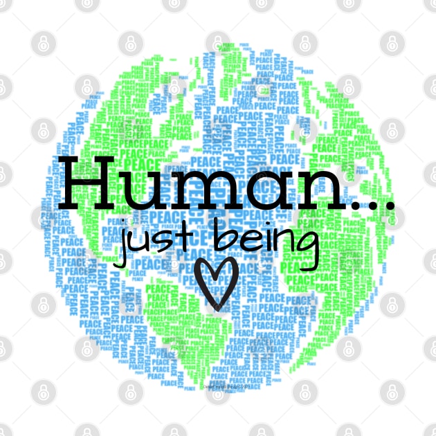 Human...Just Being with Heart by Desert Hippie Boutique