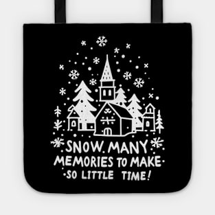 Snow Many Memories To Make So Little Time Tote