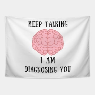 Keep talking i am diagnosing you Tapestry